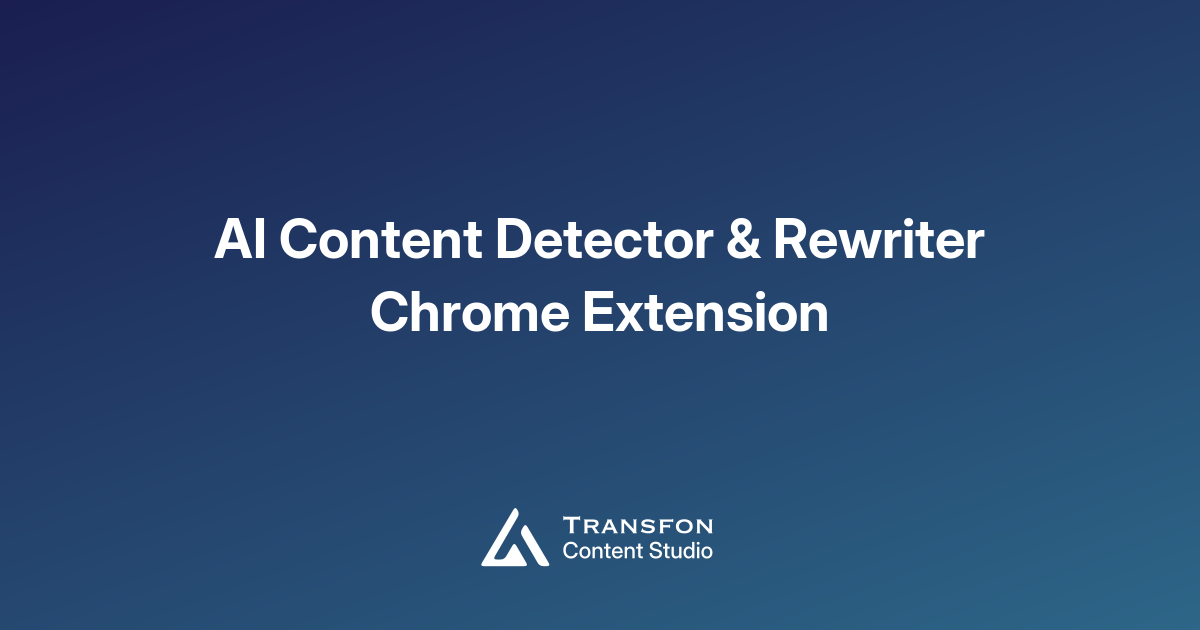 Introduce AI Content Detector & Rewriter Chrome Extension