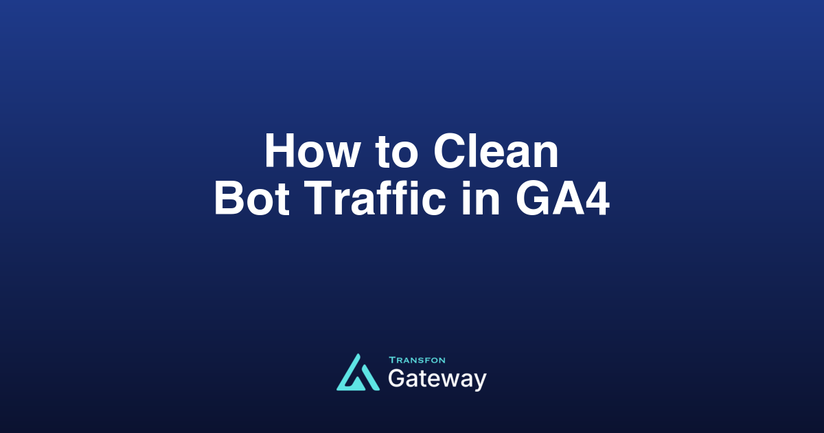 How to Clean Bot Traffic in GA4