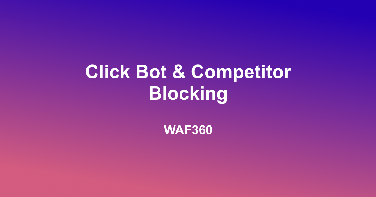 Click Bot & Competitor Blocking Click Bot & Competitor Blocking