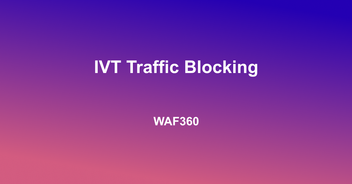 IVT Traffic Blocking IVT Traffic Blocking