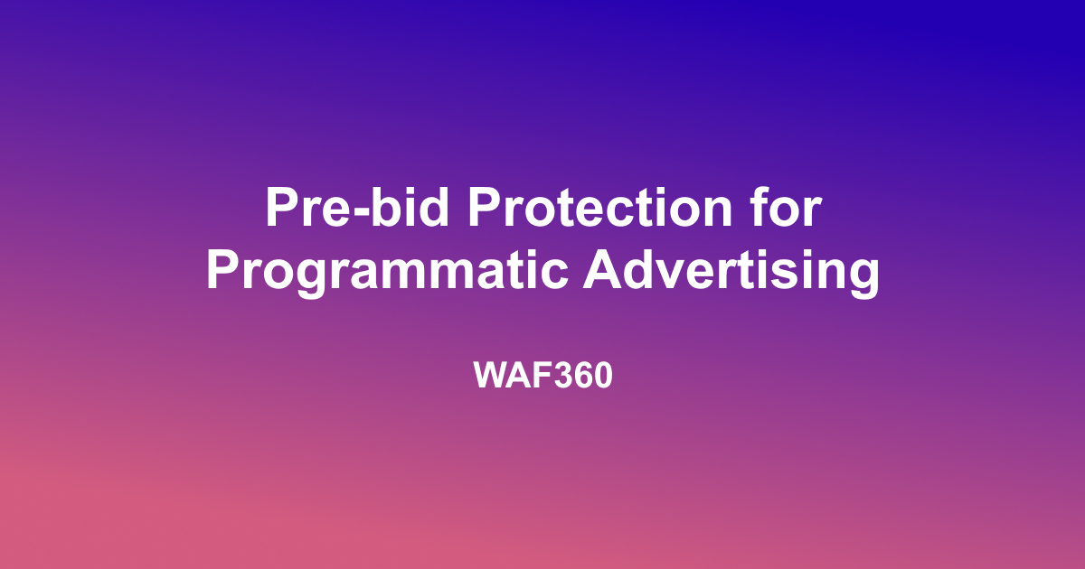 Pre-bid Protection for Programmatic Advertising Pre-bid Protection for Programmatic Advertising