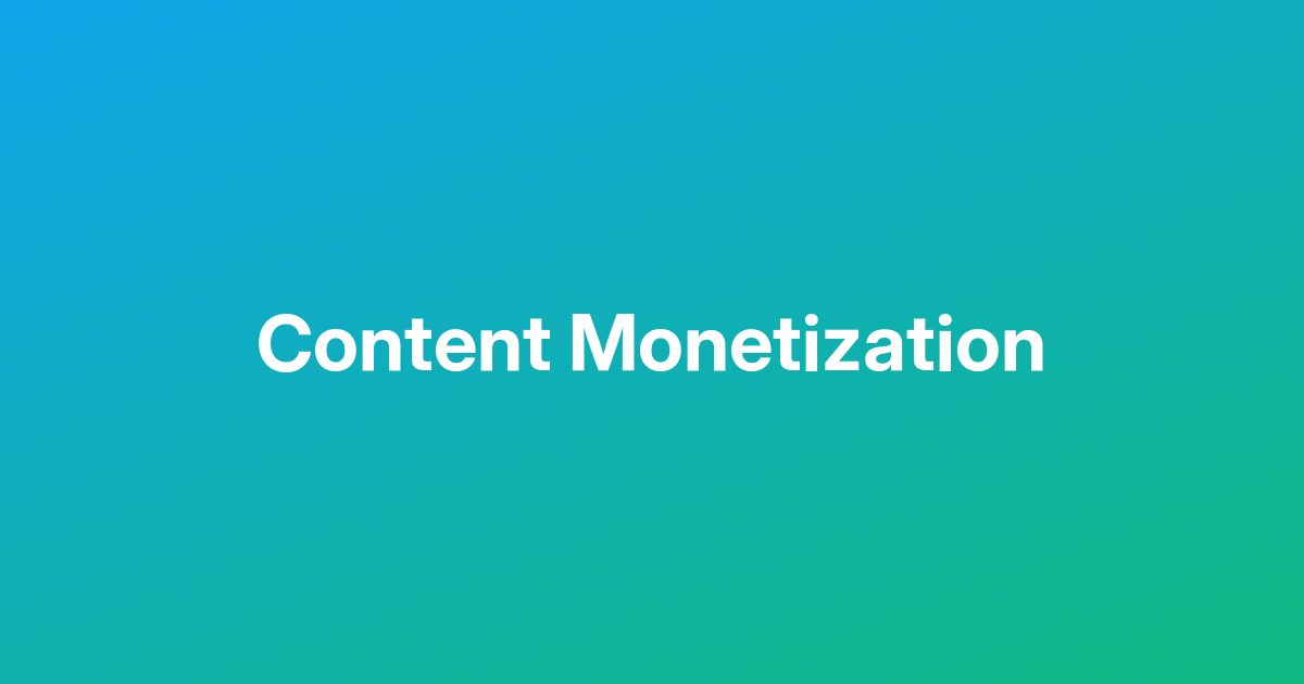 Content Monetization
