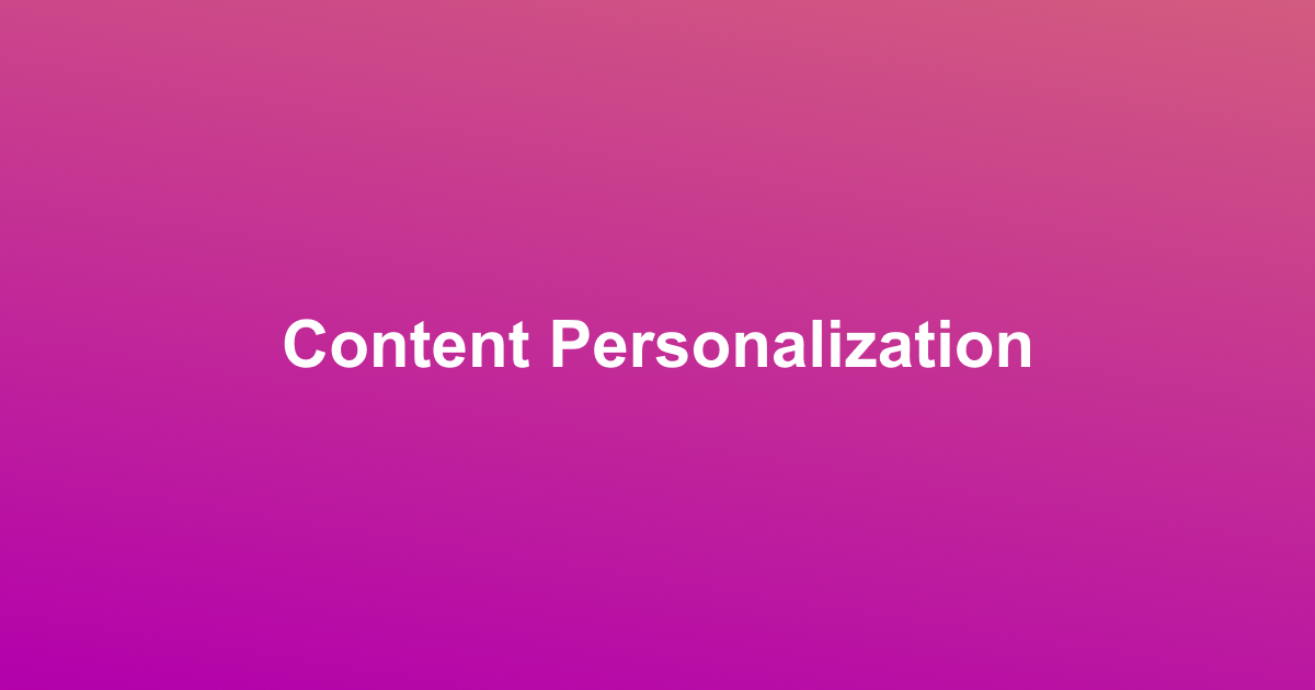 Content Personalization Content Personalization